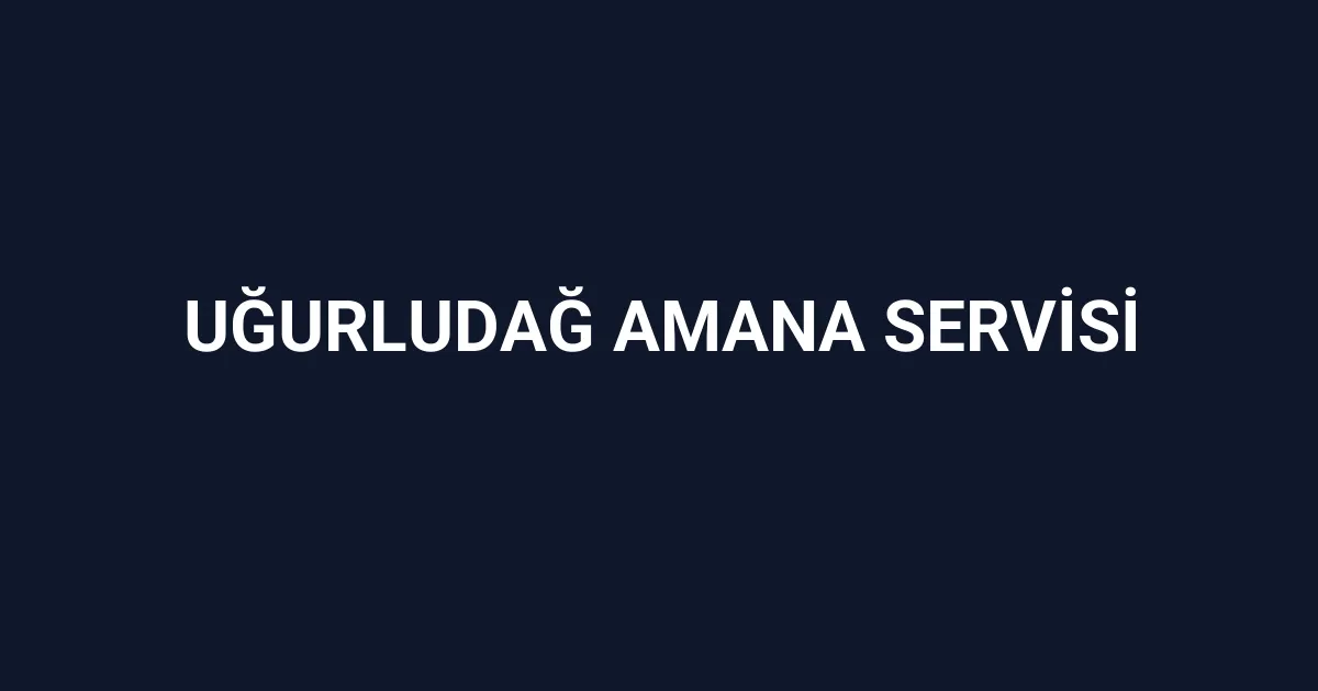 Uğurludağ Amana Servisi